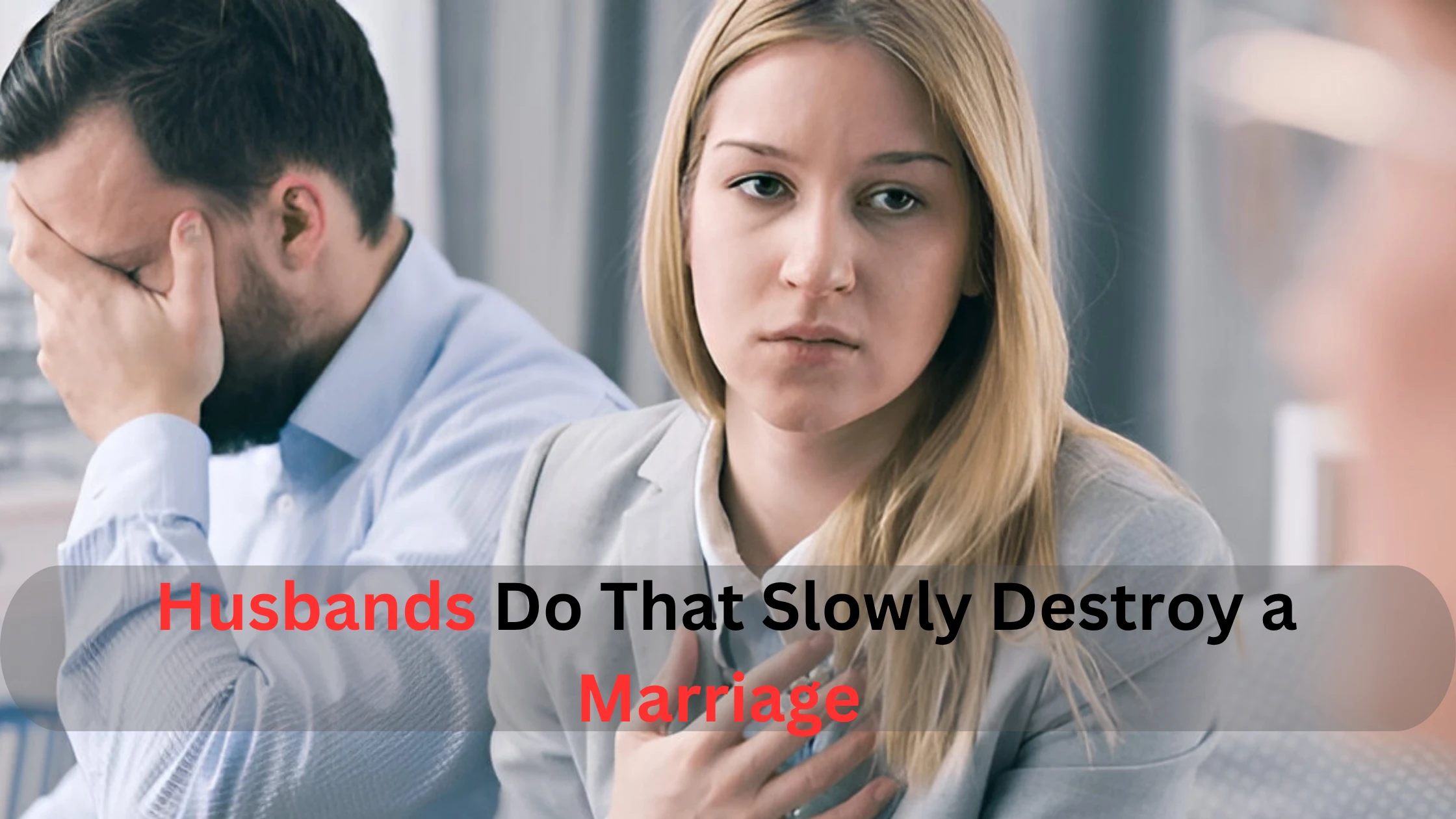 Husbands Do That Slowly Destroy a Marriage
