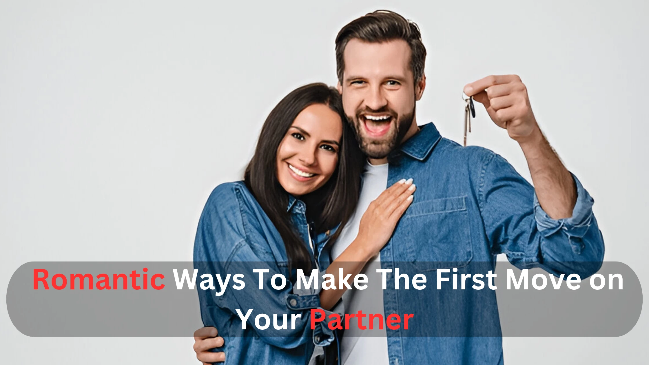 Romantic Ways To Make The First Move on Your Partner