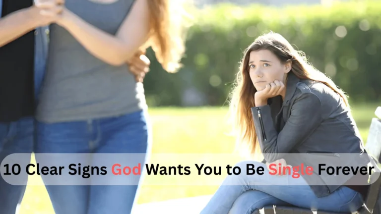 Clear Signs God Wants You to Be Single Forever
