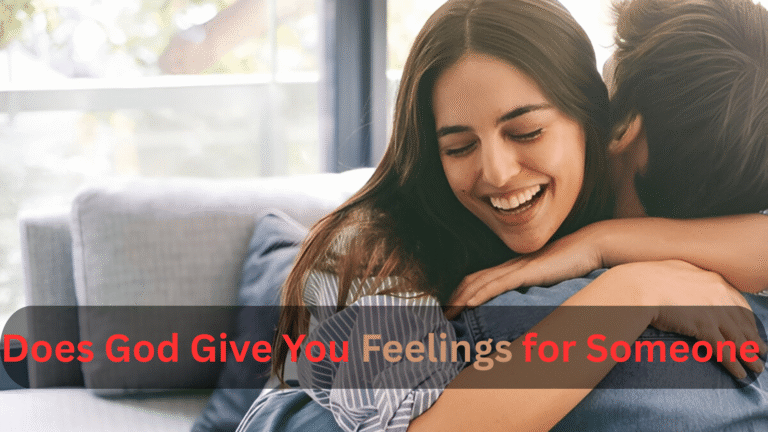 Does God Give You Feelings for Someone