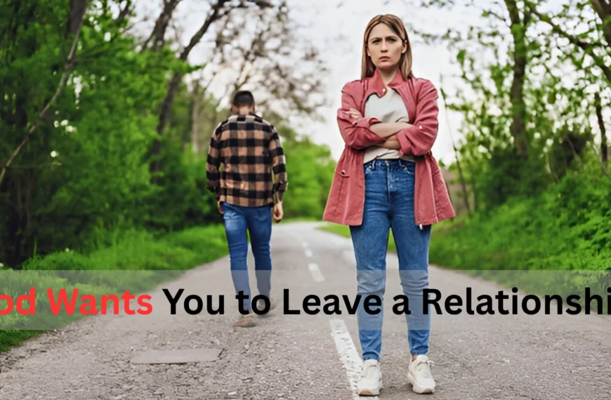 God Wants You to Leave a Relationship