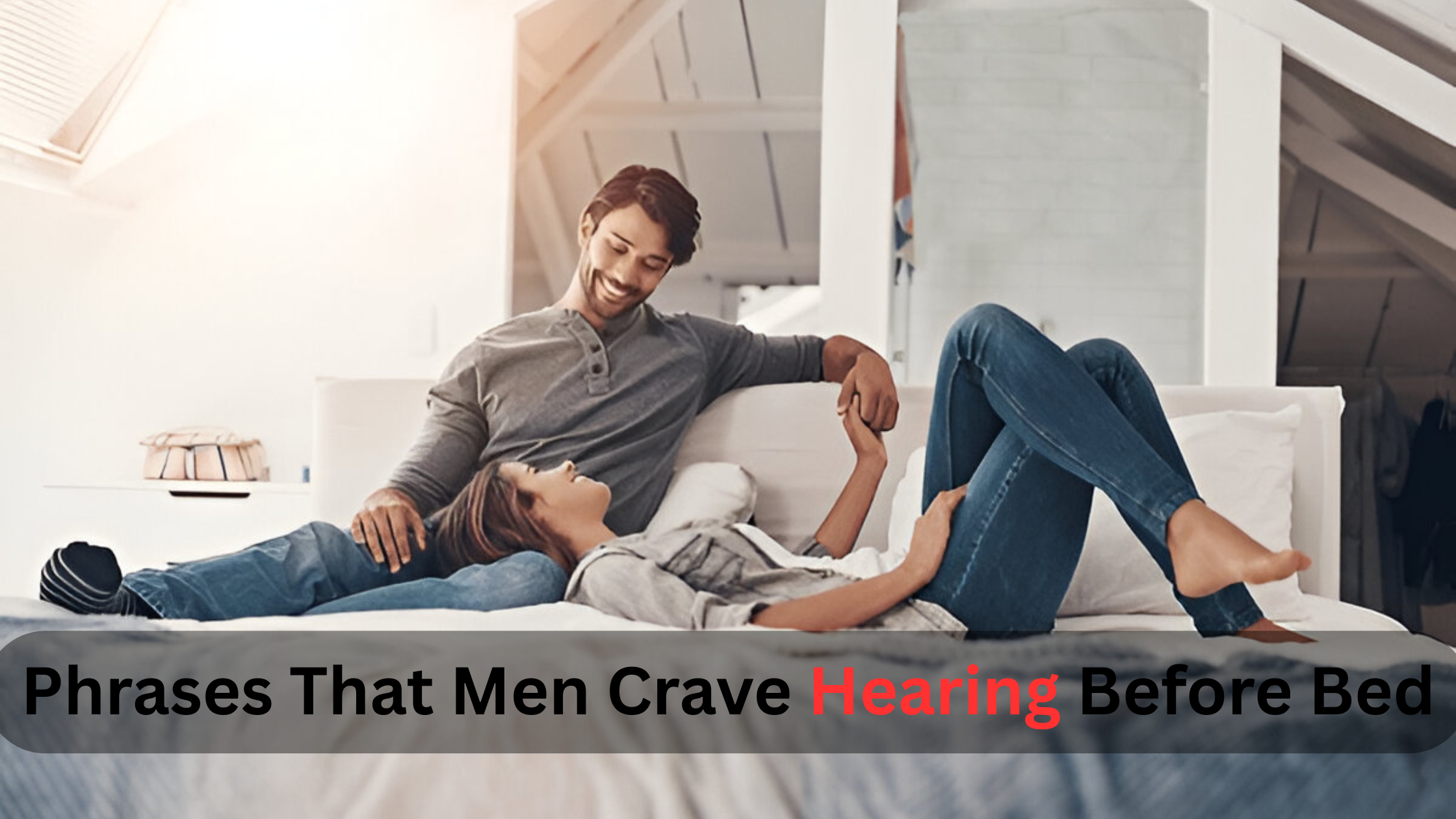 Phrases That Men Crave Hearing Before Bed