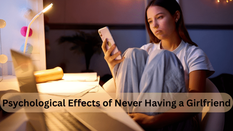 Psychological Effects of Never Having a Girlfriend