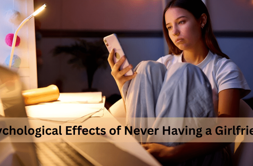 Psychological Effects of Never Having a Girlfriend