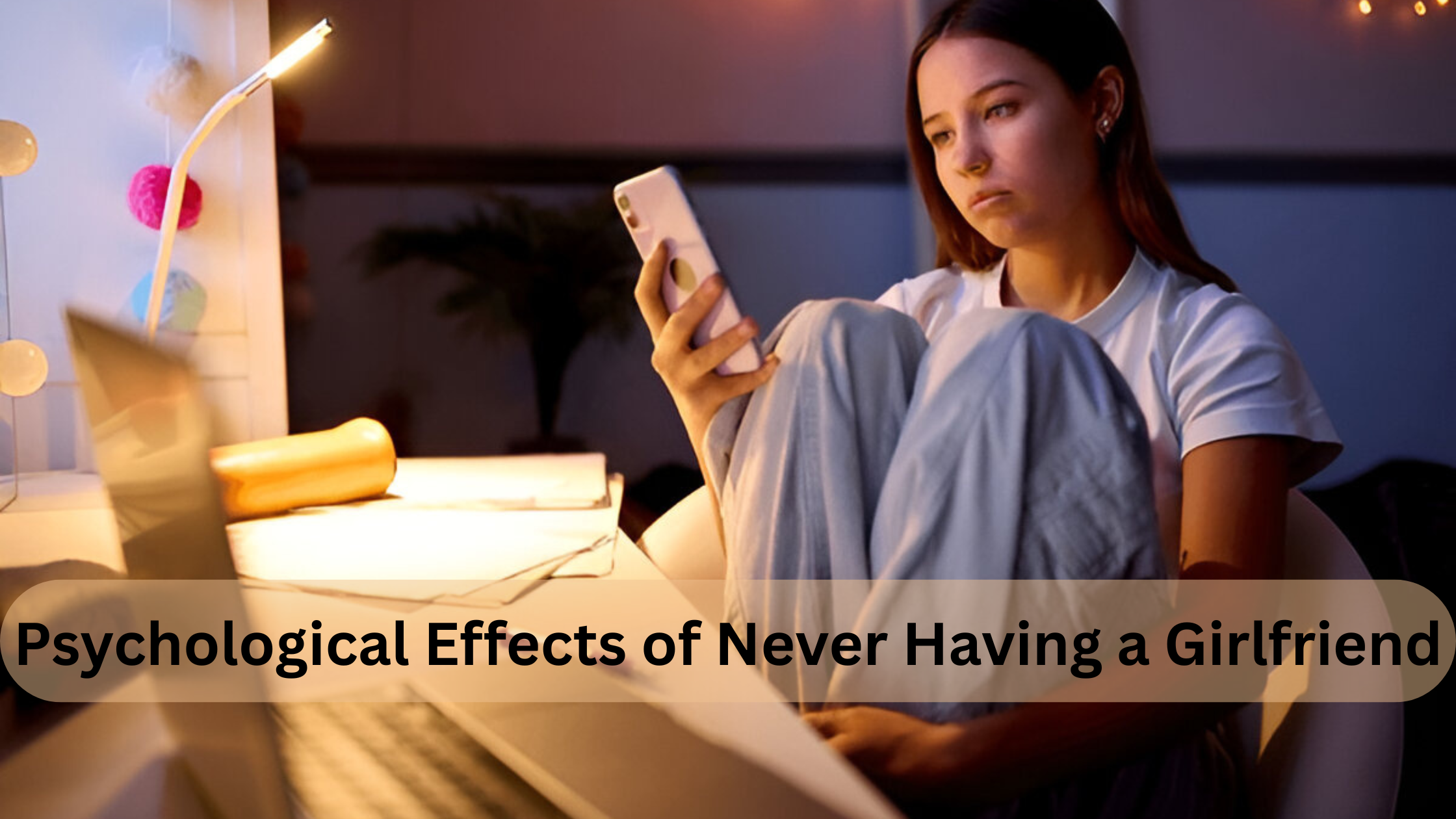 Psychological Effects of Never Having a Girlfriend