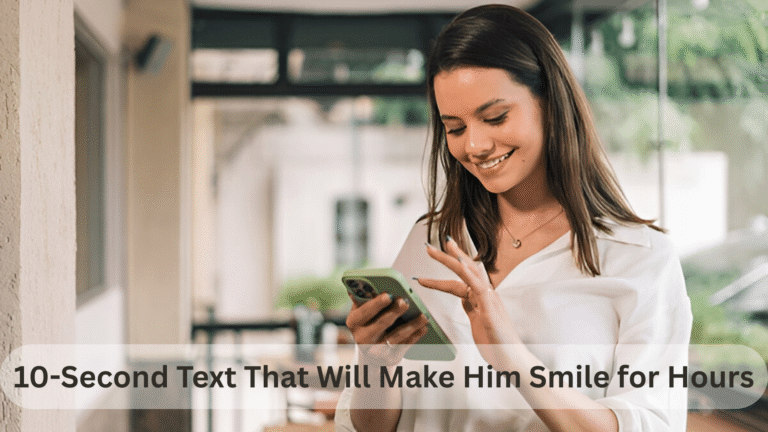 10-Second Text That Will Make Him Smile for Hours