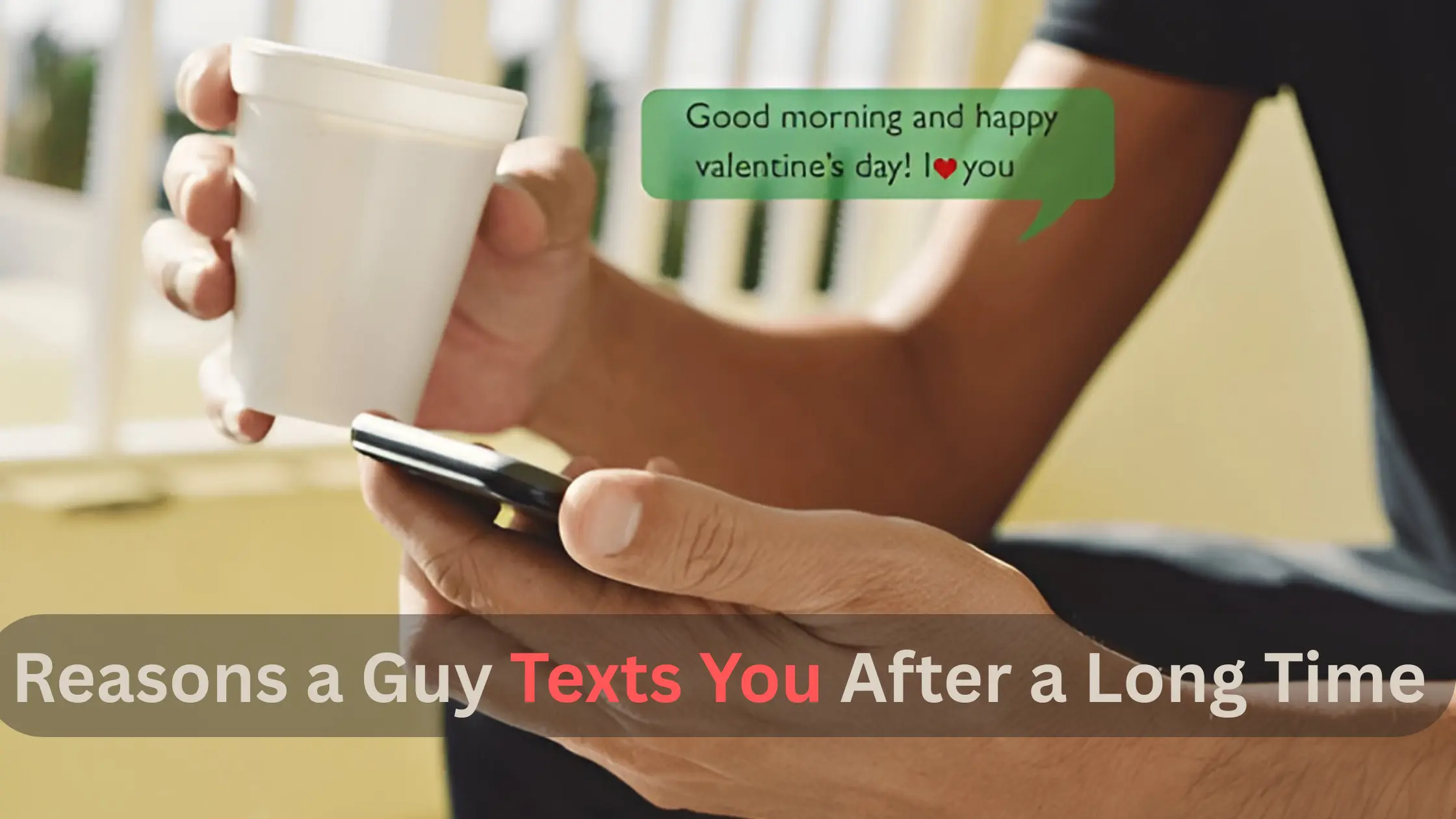 Reasons a Guy Texts You After a Long Time