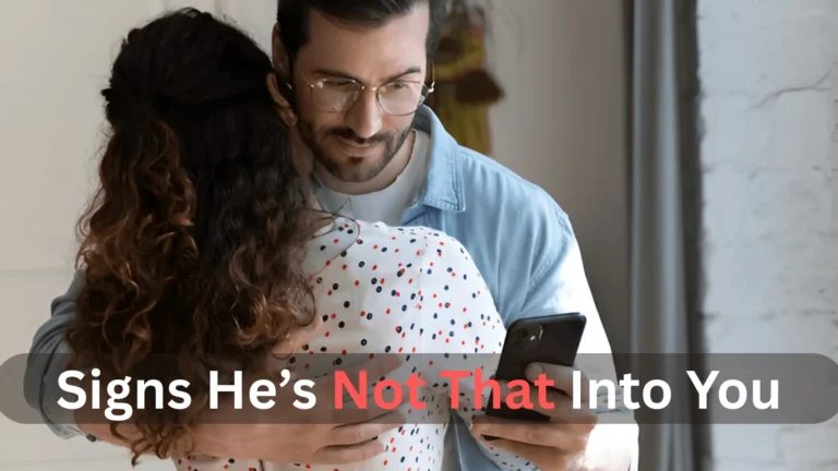 Signs He’s Not That Into You