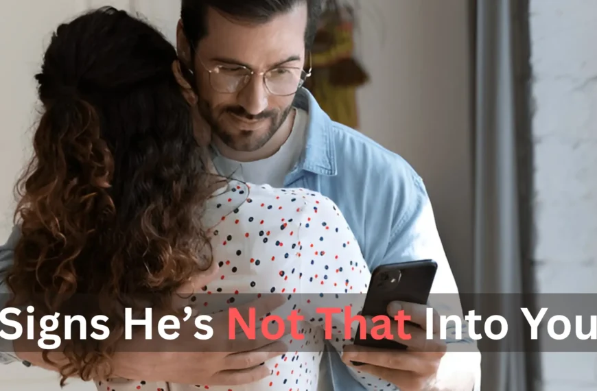 Signs He’s Not That Into You