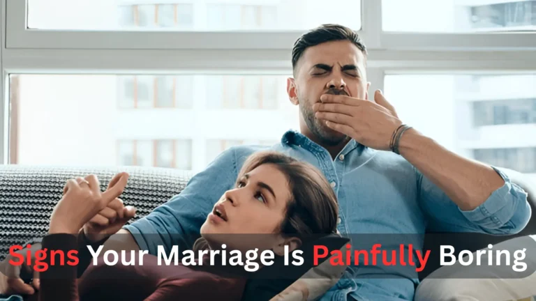 Signs Your Marriage Is Painfully Boring