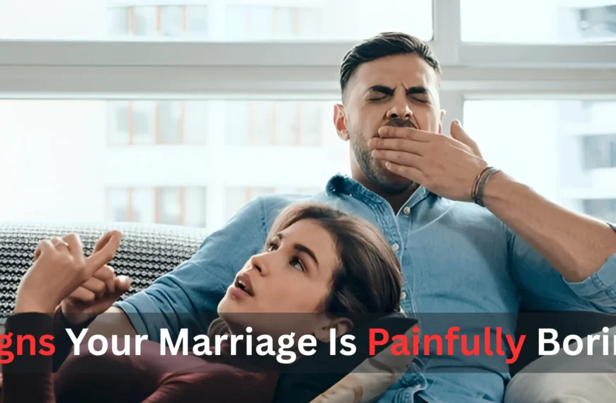 Signs Your Marriage Is Painfully Boring