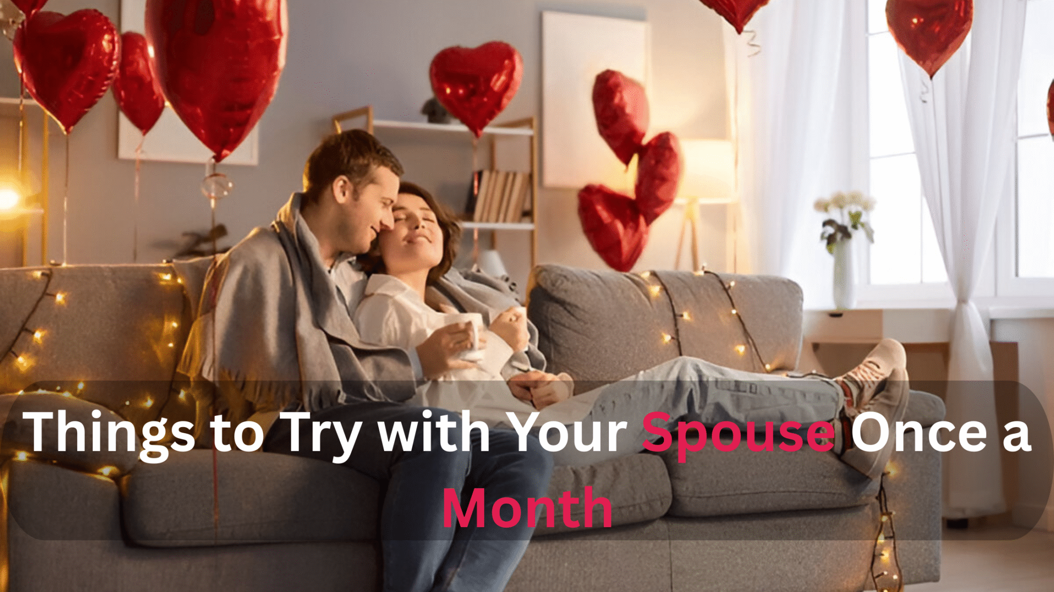 13 Fun And Romantic Things to Try with Your Spouse Monthly